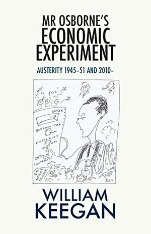 Mr Osborne's Economic Experiment by William Keegan