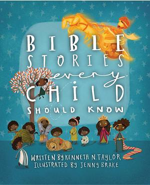 Bible Stories Every Child Should Know by Kenneth N. Taylor, Kenneth N. Taylor