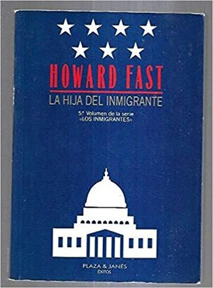 La hija del immigrante by Howard Fast