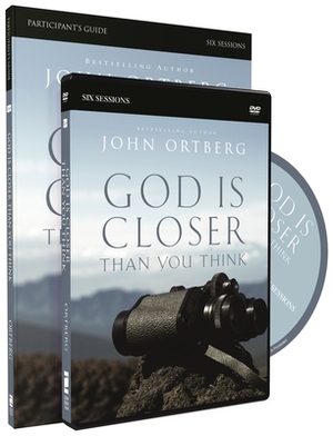 God Is Closer Than You Think Participant's Guide with DVD by John Ortberg