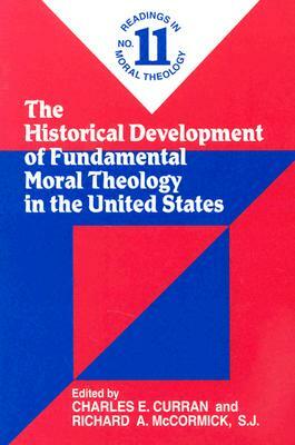 The Historical Development of Fundamental Moral Theology in the United States (No. 11): Readings in Moral Theology No. 11 by 