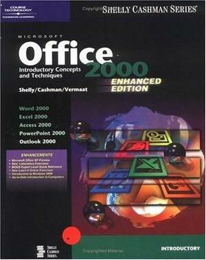 Microsoft Office 2000: Introductory Concepts and Techniques, Enhanced by Gary B. Shelly, Misty E. Vermaat, Thomas J. Cashman