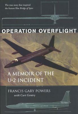 Operation Overflight: A Memoir of the U-2 Incident by Francis Gary Powers, Curt Gentry