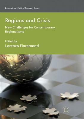 Regions and Crises: New Challenges for Contemporary Regionalisms by Lorenzo Fioramonti