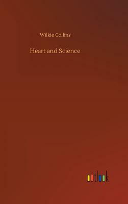 Heart and Science by Wilkie Collins