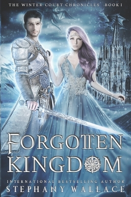 Forgotten Kingdom by Stephany Wallace