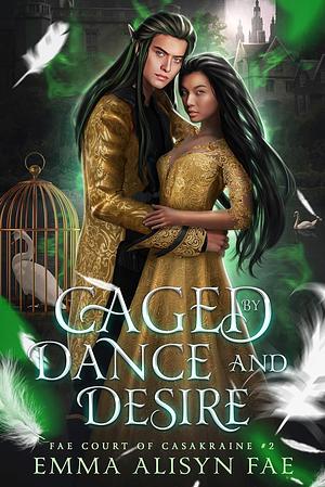 Caged by Dance and Desire by Emma Alisyn Fae