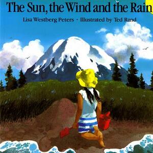 The Sun, the Wind and the Rain by Lisa Westberg Peters