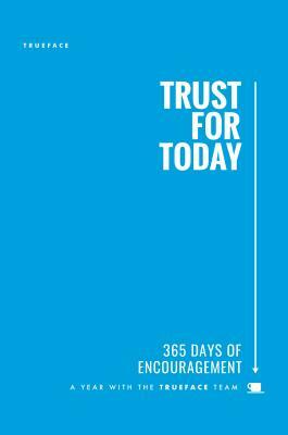 Trust for Today by John Lynch, Trueface, Bruce McNicol