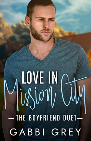 Love in Mission City: The Boyfriends Duet by Gabbi Grey