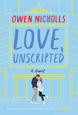 Love, Unscripted: A Novel by Owen Nicholls