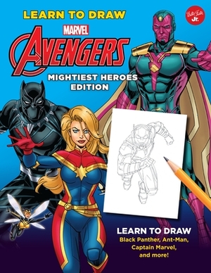 Learn to Draw Marvel Avengers, Mightiest Heroes Edition: Learn to Draw Black Panther, Ant-Man, Captain Marvel, and More! by Walter Foster Jr. Creative Team