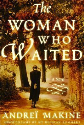 The Woman Who Waited: A Novel by Andreï Makine, Geoffrey Strachan