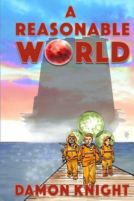 A Reasonable World by Damon Knight
