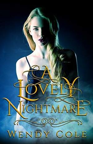 A Lovely Nightmare: A Paranormal Romance Novel by Wendy Cole