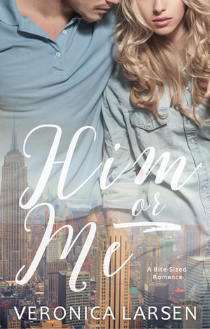 Him or Me by Veronica Larsen