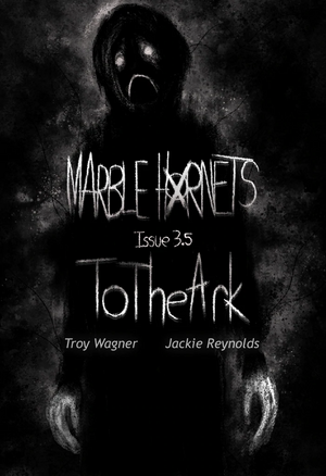 Marble Hornets: ToTheArk by Troy Wagner
