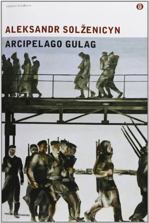 Arcipelago Gulag by Aleksandr Solzhenitsyn, Aleksandr Solzhenitsyn