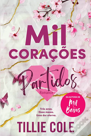 Mil Corações Partidos: Três anos. Doze meses. Uma dor eterna. by Tillie Cole