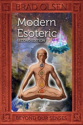 Modern Esoteric: Beyond Our Senses by Brad Olsen
