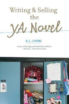 Writing and Selling the YA Novel by K.L. Going