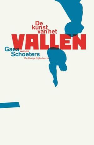 De kunst van het vallen by Gaea Schoeters