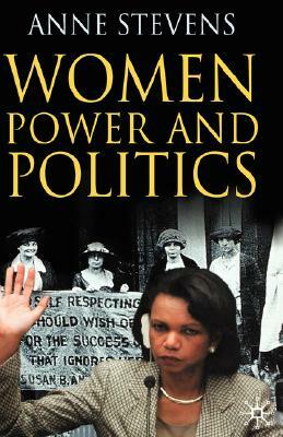 Women, Power and Politics by Anne Stevens