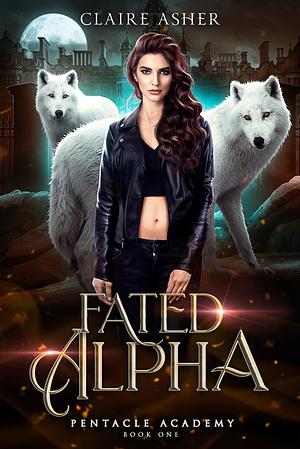 Fated Alpha: A Reverse Harem Rejected Mate Shifter Romance by Claire Asher