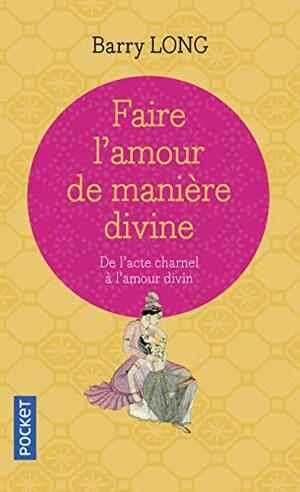 Faire l'amour de manière divine by Barry Long, Fabrice Midal