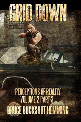 Grid Down Perceptions of Reality: Part 3 by Lorelai Danon, Bruce Buckshot Hemming