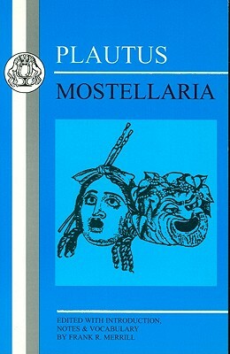 Plautus: Mostellaria by Plautus, Plautus