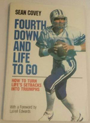 Fourth Down & Life to Go by Sean Covey