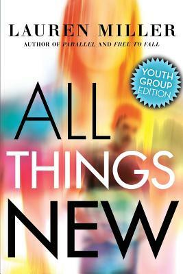 All Things New: Youth Group Edition by Lauren Miller