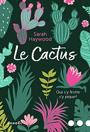 Le Cactus by Sarah Haywood