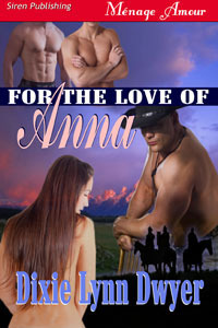 For the Love of Anna by Dixie Lynn Dwyer