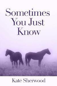 Sometimes You Just Know by Kate Sherwood