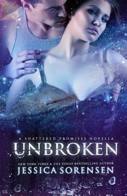 Unbroken (Shattered Promises, #2.5) by Jessica Sorensen