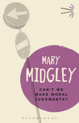 Can't We Make Moral Judgements? by Mary Midgley