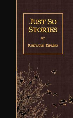 Just So Stories by Rudyard Kipling