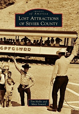 Lost Attractions of Sevier County by Mitzi Soward, Tim Hollis