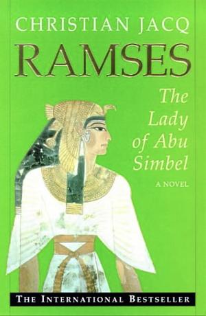 Ramses: The Lady Of Abu Simbel by Christian Jacq