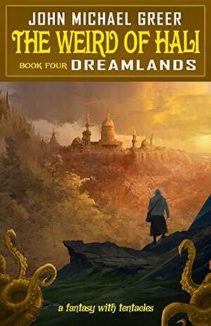 The Weird of Hali: Dreamlands by John Michael Greer