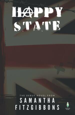 Happy State by Nicola Peake, Richard Heathcote, Samantha Fitzgibbons, Samantha Fitzgibbons