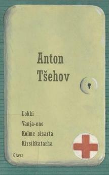 Lokki; Vanja-eno; Kolme sisarta; Kirsikkatarha by Martti Anhava, Anton Chekhov