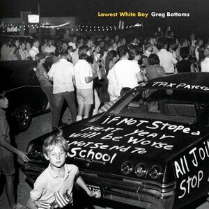 Lowest White Boy by Greg Bottoms