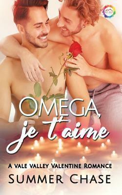 Omega, Je t'Aime: A Valentine Romance by Summer Chase