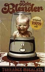 Baby in a Blender 1978 Uncensored Edition by Terry Musalata