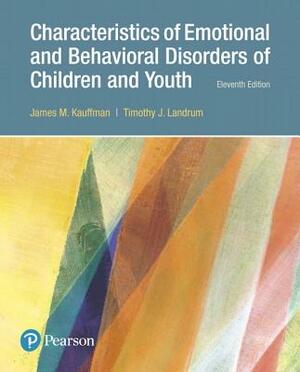 Characteristics of Emotional and Behavioral Disorders of Children and Youth, with Enhanced Pearson Etext -- Access Card Package by James Kauffman, Timothy Landrum