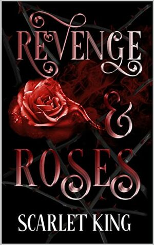 Revenge and Roses by Scarlet King