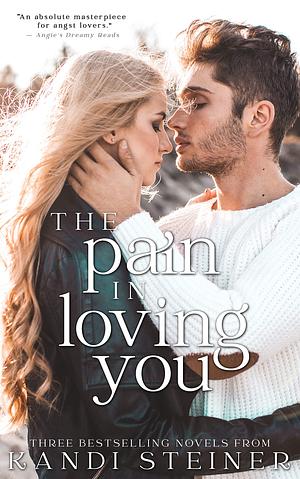 The Pain in Loving You by Kandi Steiner
